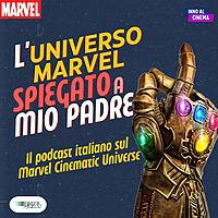 L'Universo Marvel spiegato a mio padre - Il Podcast Italiano sul Marvel Cinematic Universe