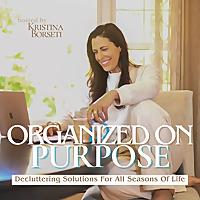 Organized On Purpose | Declutter, Christian Home Organization, Faith-Based Routines