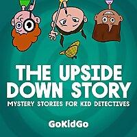 The Upside Down Story: Mystery Stories for Kid Detectives