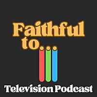 Faithful to... Podcasts