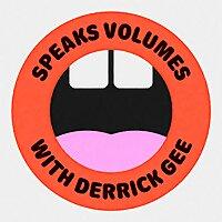 Speaks Volumes with Derrick Gee