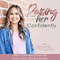 RAISING HER CONFIDENTLY | Connecting with Teens,  Parenting Styles,  Family Communication, Raising Teen Daughters