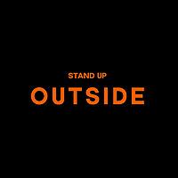 OUTSIDE STAND UP