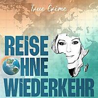 Reise ohne Wiederkehr - True Crime im Urlaub