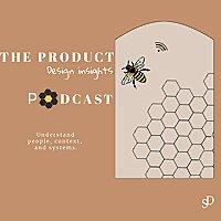 The Product Design insights Podcast