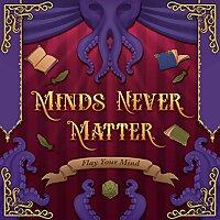 Minds Never Matter