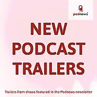 New Podcasts - trailers for new and noteworthy shows