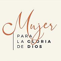 Mujer para la gloria de Dios