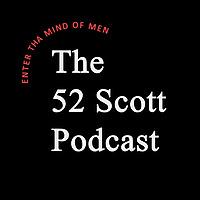 The 52 Scott Podcast
