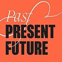 Past Present Future