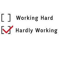 Working Hard or Hardly Working