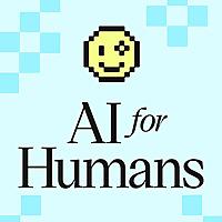AI For Humans: Making Artificial Intelligence Fun & Practical