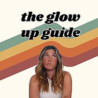 The Glow Up Guide | How to glow up your mind, body, and spirit
