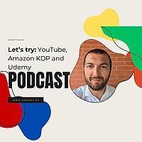 Let's Try: Monetization, Sales, and Growth. YouTube, Amazon KDP and Udemy.