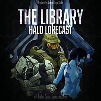 The Library: Halo Lorecast - The Halo Video Game and Universe Lore Podcast