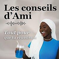 Les conseils d'Ami Podcast