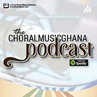 The Choral Music Ghana Podcast