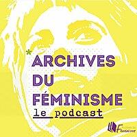 Archives du féminisme : le podcast