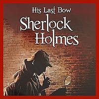 Sherlock Holmes - His Last Bow