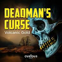 Deadman's Curse: Volcanic Gold