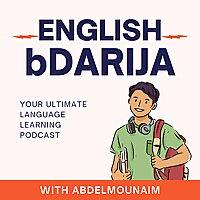 English bDarija: Your Ultimate Language Learning Podcast