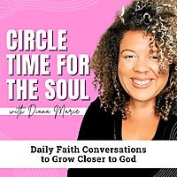Circle Time for The Soul Daily Devotional | Bible Study, Journal Prompts, Morning Prayer, Biblical Encouragement