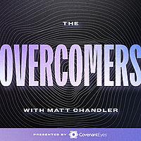 The Overcomers with Matt Chandler