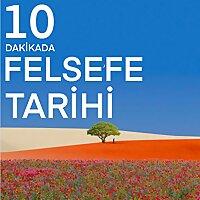 10 DAKİKADA FELSEFE TARİHİ