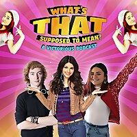 What's That Supposed To Mean? - A Victorious Podcast