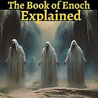 The Book of Enoch - Explained