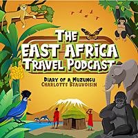 The East Africa Travel Podcast by Diary of a Muzungu