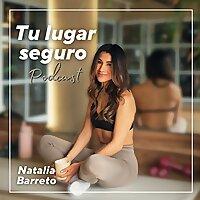 Tu Lugar Seguro con Natalia Barreto