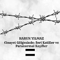 Cinayet Gölgesinde: Seri Katiller ve Paranormal Keşifler