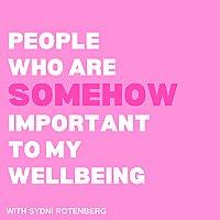 People Who Are Somehow Important To My Wellbeing