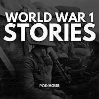 World War 1 Stories & Real Battles