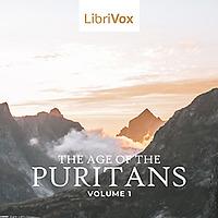 The Age of the Puritans Volume 1