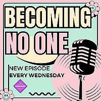 Becoming No One