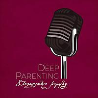 Deep Parenting