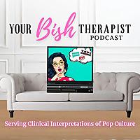 Your Bish Therapist
