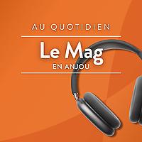 Le Mag en Anjou