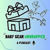 Baby Gear Unwrapped