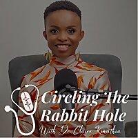 Circling The Rabbit Hole with Dr. Claire Kinuthia