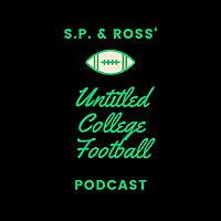 S.P. & Ross' Untitled College Football Podcast