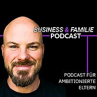 Business und Familie | Warum nicht? - Podcast mit Christian Bachmann