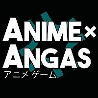 Anime x Angas