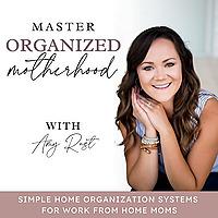 MASTER ORGANIZED MOTHERHOOD | Home Organization Strategies, Time Management Tips, Cleaning, Decluttering Tips