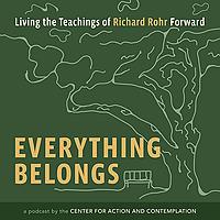 Everything Belongs: Living the Teachings of Richard Rohr Forward