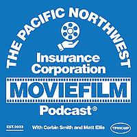 The Pacific Northwest Insurance Corporation Moviefilm Podcast