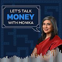 Let's Talk Money with Monika Halan