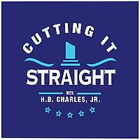 Cutting It Straight | H.B. Charles Jr. Sermons